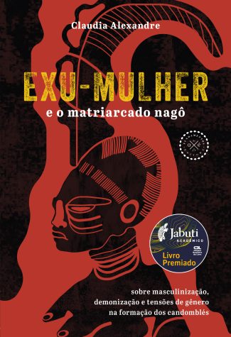 Exu-Mulher e o matriarcado nagô: sobre masculinização, demonização e tensões de gênero na formação dos candomblés